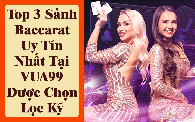 3-sanh-choi-baccarat-tot-nhat-vua99